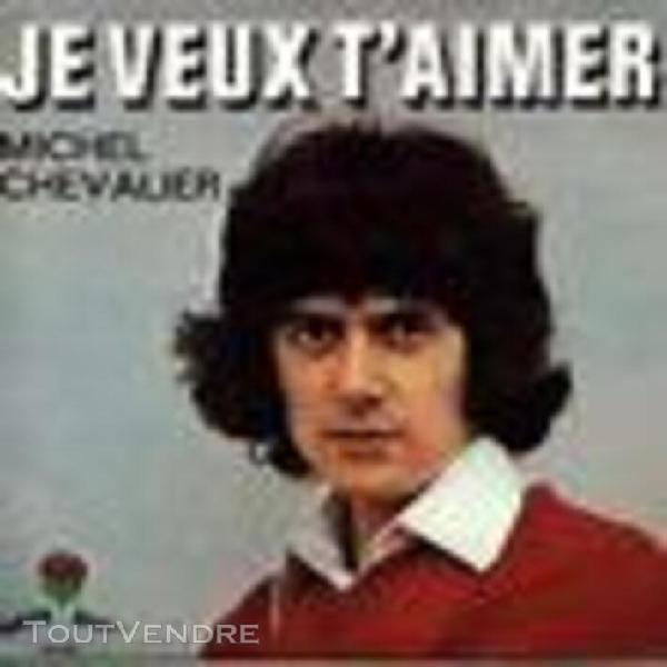 45t - michel chevalier - je veux t'aimer