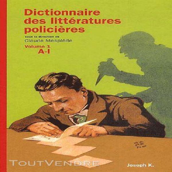 dictionnaire des litteratures policières - volume 1 a-i