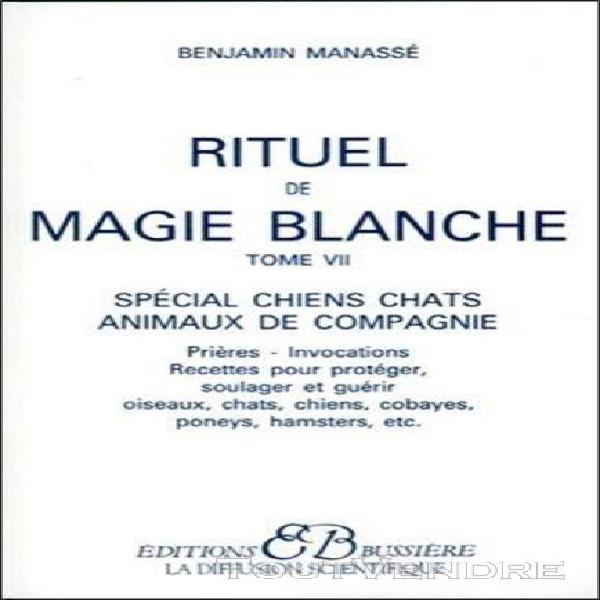 Rituel de magie blanche - tome 7, spécial chiens, chats,