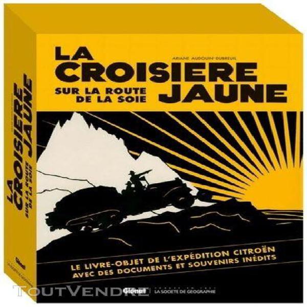 la croisière jaune - sur la route de la soie