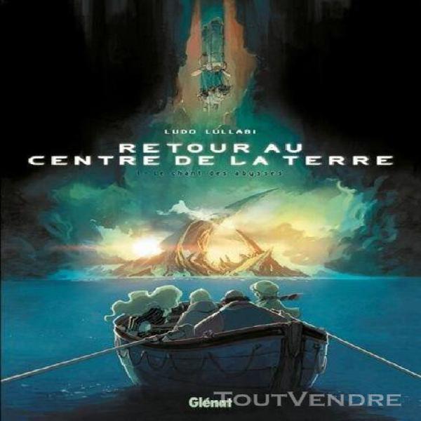 Retour au centre de la terre tome 1 - le chant des abysses