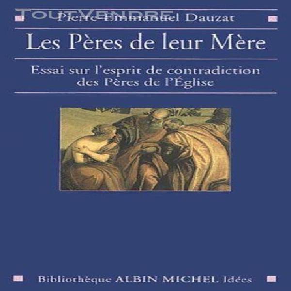 Les pères de leur mère - essai sur l&#39;esprit de