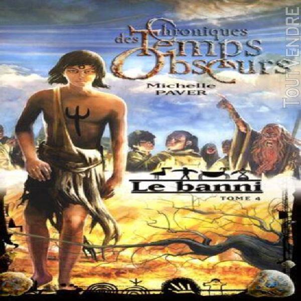 chroniques des temps obscurs tome 4 - le banni