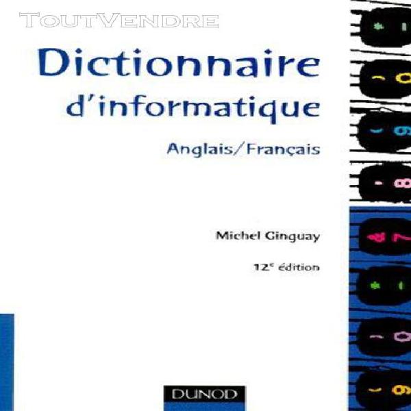 dictionnaire d'informatique anglais/francais - 12ème