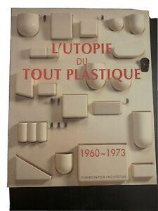 L'utopie du tout plastique 1960-1973, fondation pour L'utopie du tout plastique 1960-1973, fondation pour