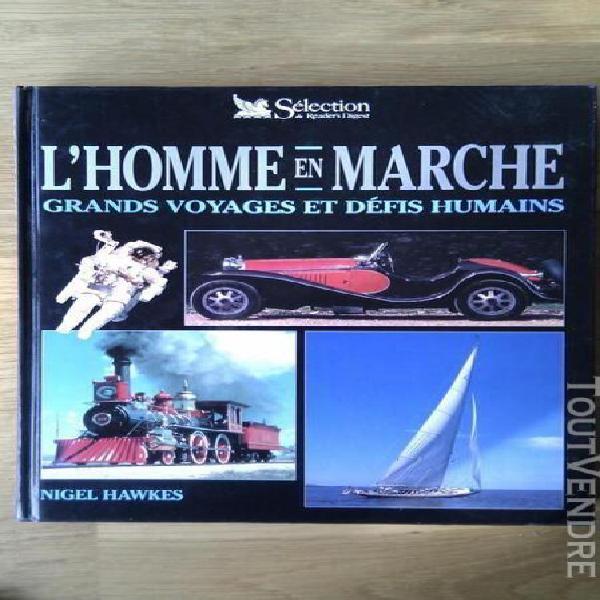 L&#39;homme en marche - grands voyages et défis humains