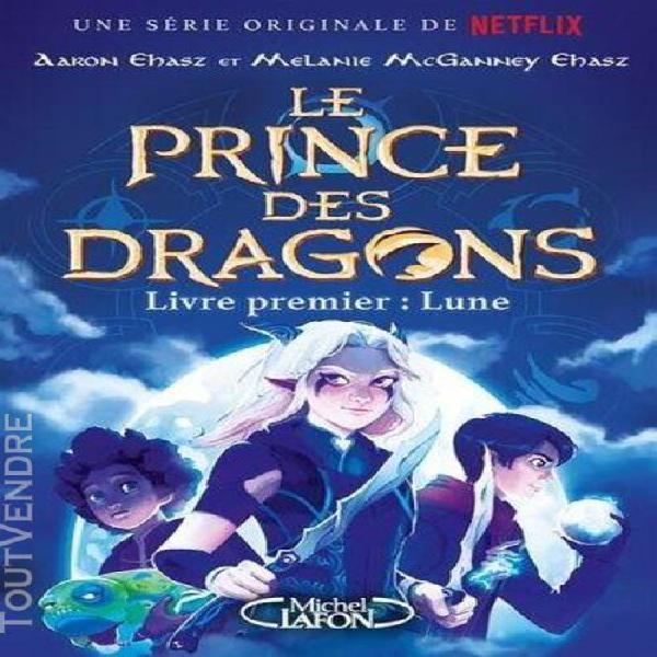 le prince des dragons livre premier - lune