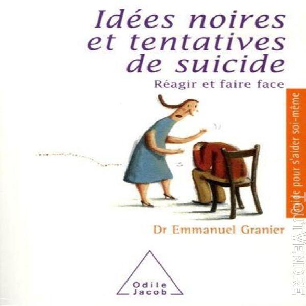 idées noires et tentatives de suicide