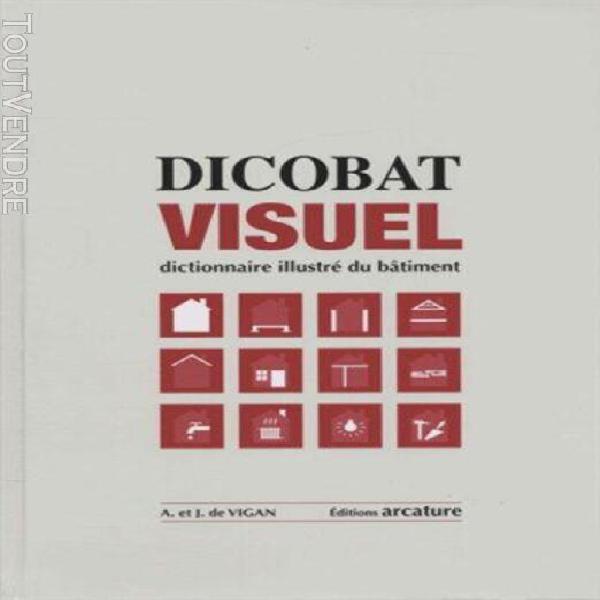 Dicobat visuel - dictionnaire illustré du bâtiment