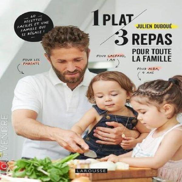 1 plat/3 repas pour toute la famille - 60 recettes faciles e