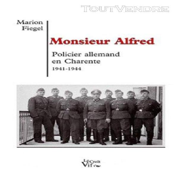 Monsieur alfred - policier allemand en charente (1941-1945)