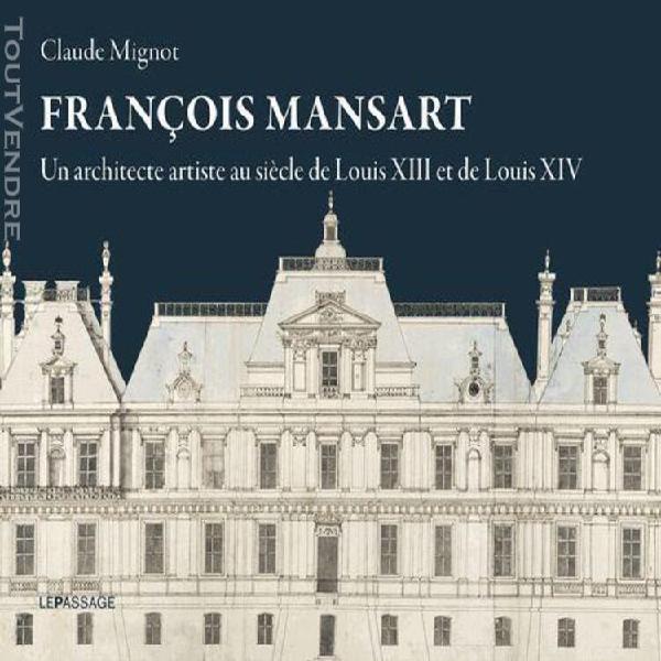 François mansart - un architecte artiste au siècle de