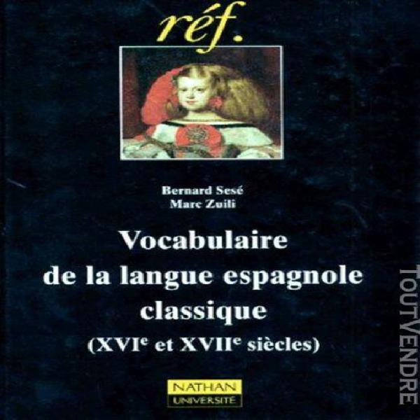 Vocabulaire de la langue espagnole classique, xvie et xviiie