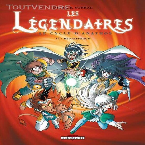 Légendaires (les) - tome 12: renaissance