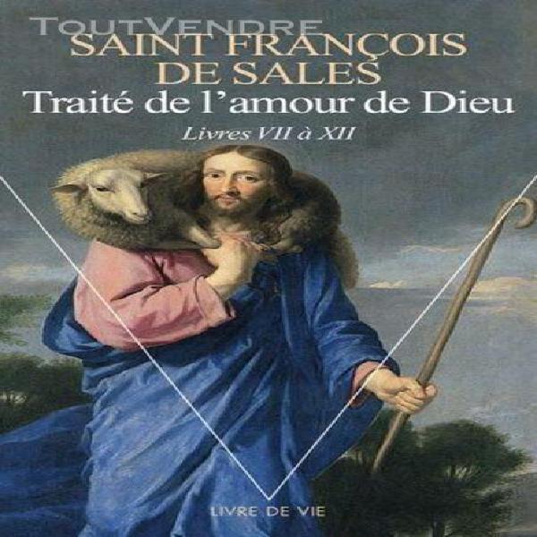 Traité de l&#39;amour de dieu - tome 2, livres vii à xii