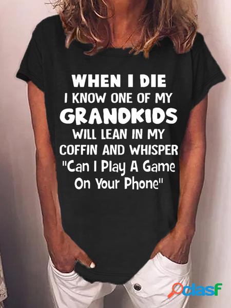 Femmes Marrant grand-mère Quand I Mourir I Connaître Un de Mon Grandkids Sera Lean po Mon Cercueil Décontracté Lettres de texte T-shirt