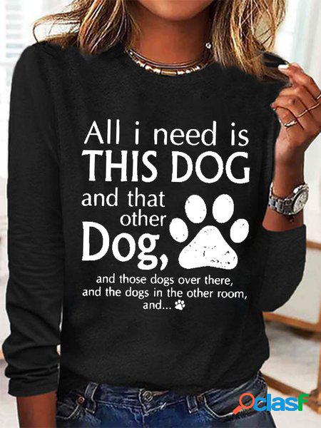 Femmes Tout ce que je Avoir besoin Est Cette Chien Et Cette Autre Chien Simple Col Rond Lettres de texte Top
