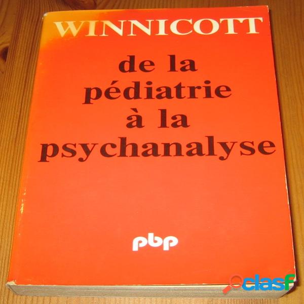 De la pédiatrie à la psychanalyse, d.w. winnicott