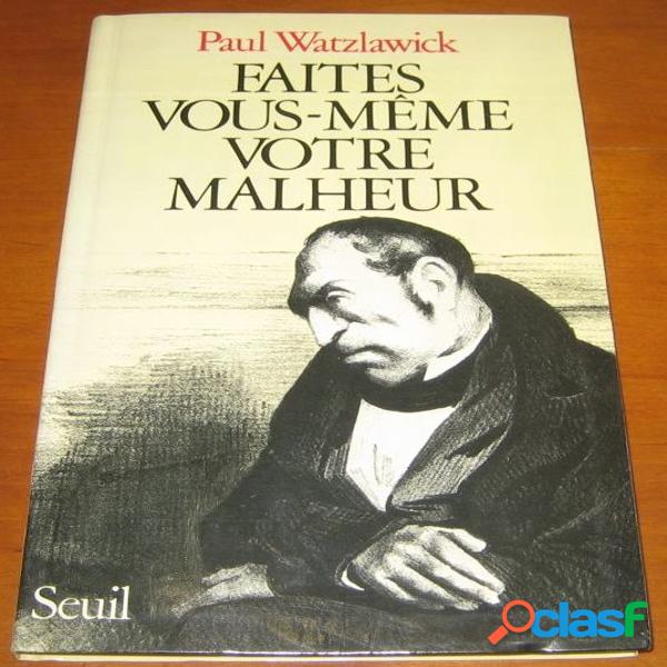 Faites vous-même votre malheur, Paul Watzlawick