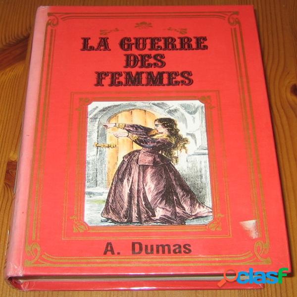 La guerre des femmes, alexandre dumas