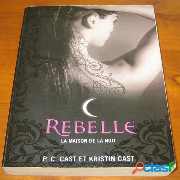 La maison de la nuit 4 - Rebelle, P.C. Cast et Kristin Cast