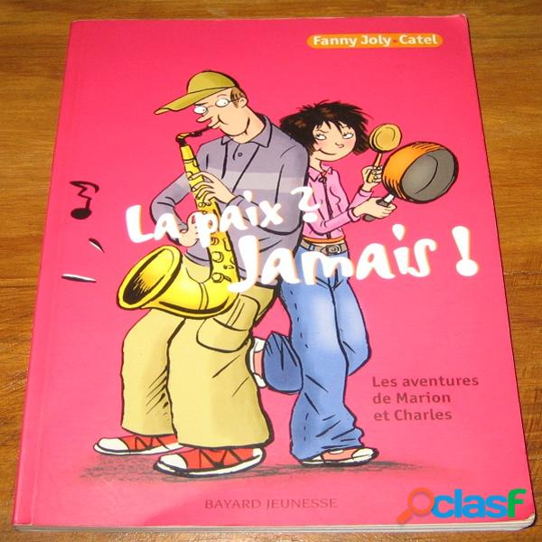 La paix ? Jamais !, Les aventures de Marion et Charles, Fanny Joly et Catel