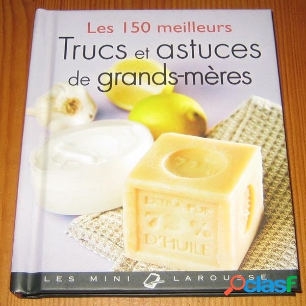 Les 150 meilleurs trucs et astuces de grands-mères