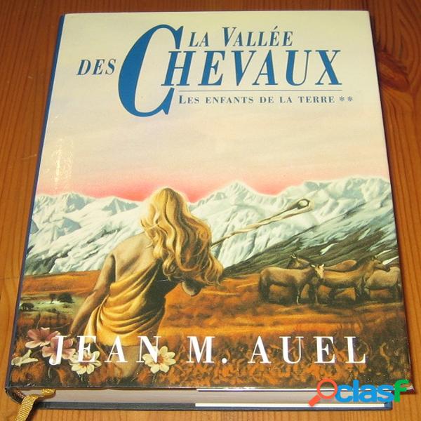 Les enfants de la terre é – la vallée des chevaux, jean m. auel