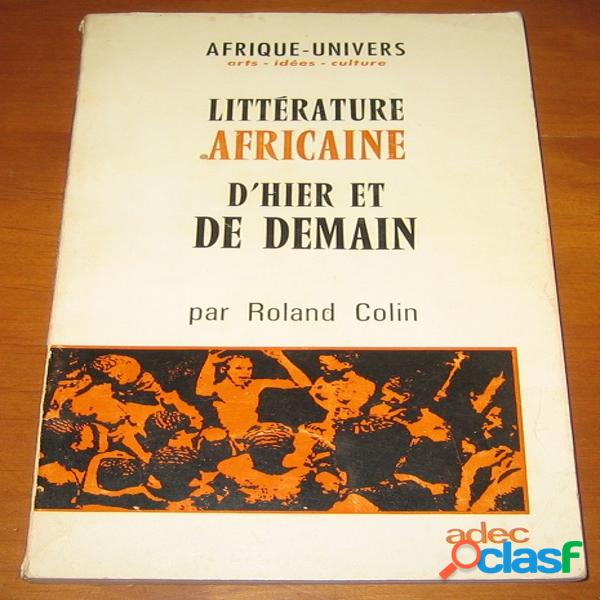 Littérature africaine d&#39;hier et de demain, roland colin