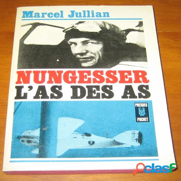 Nungesser l&#39;as des as, marcel jullian