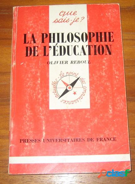 Que sais-je ? la philosophie de l&#39;éducation, olivier reboul