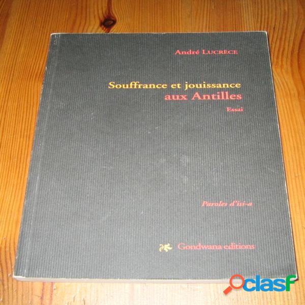 Souffrance et jouissance aux antilles, andré lucrèce