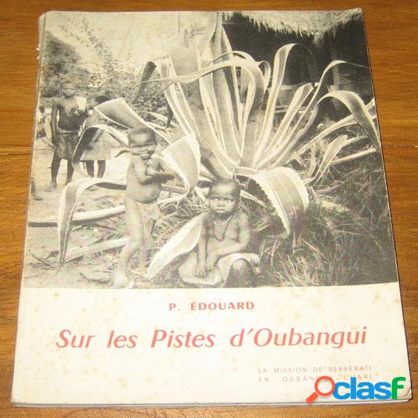 Sur les pistes d'Oubangui (La mission de Berbérati en Oubangui – Chari), P. Edouard